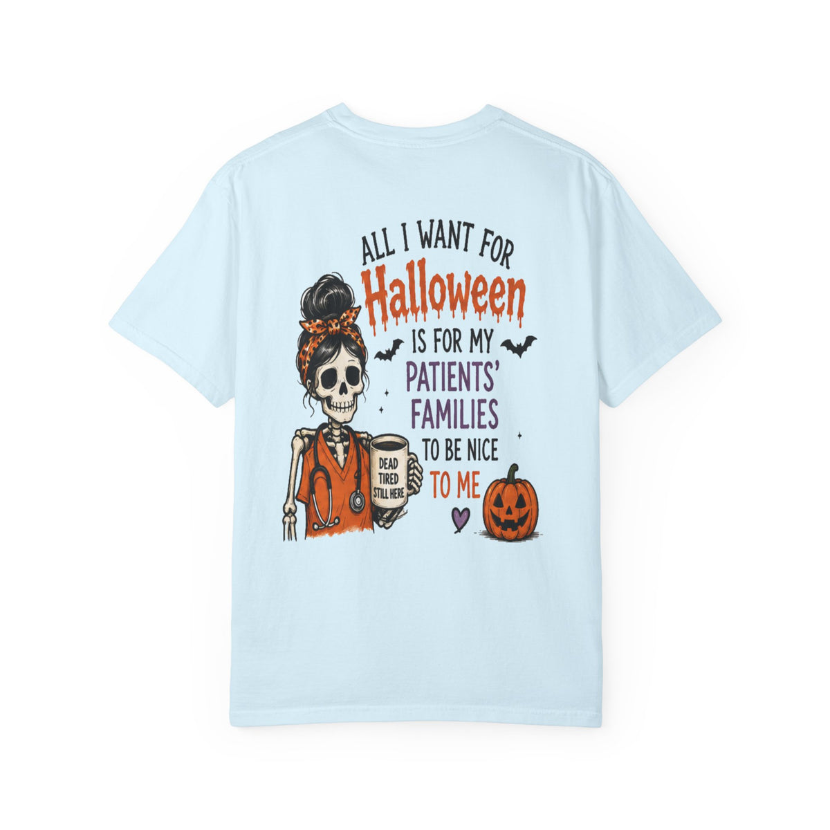 All I Want For Halloween Is For My Patients' Families To Be Nice To Me T-shirt