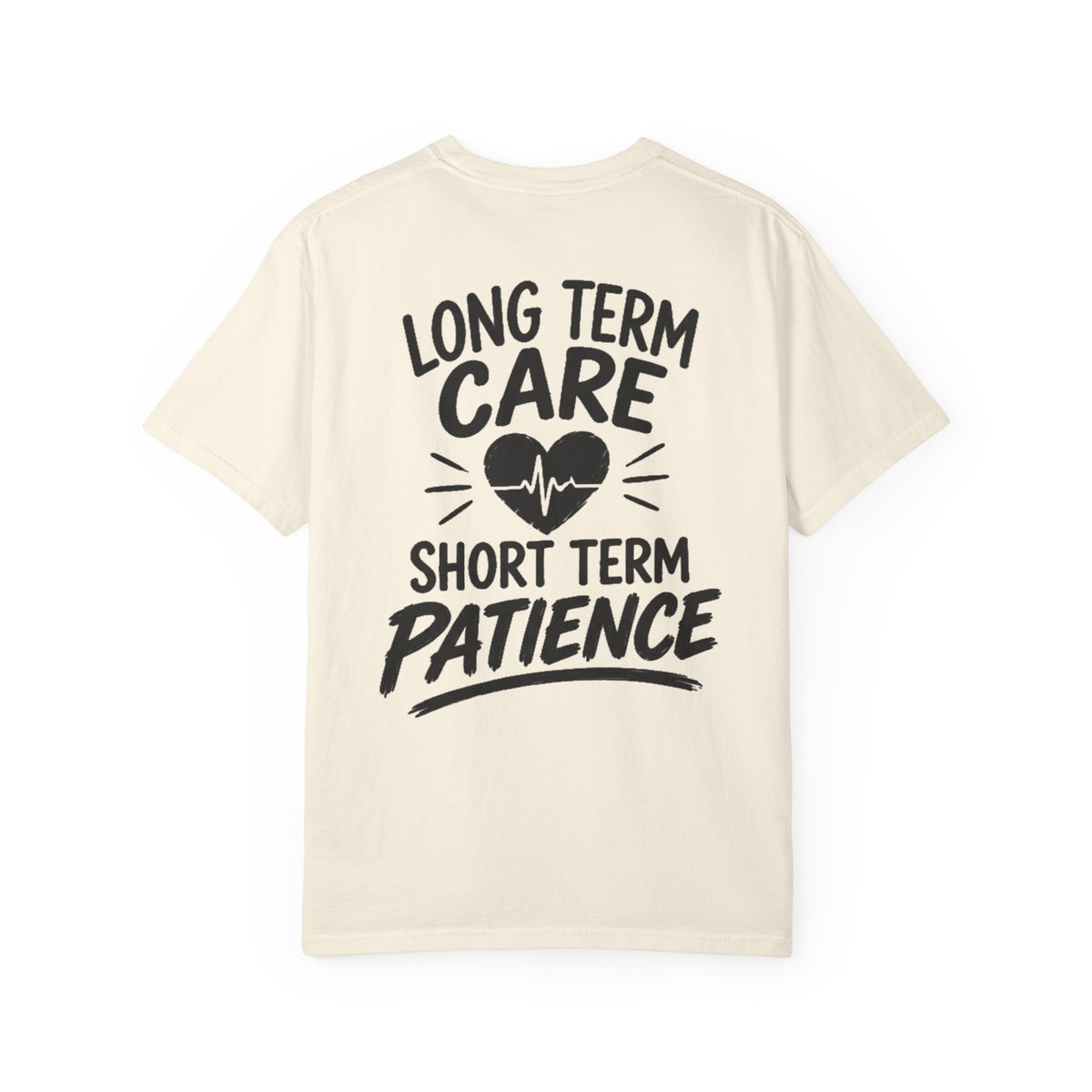 Long Term Care Short Term Patience T-shirt | Nursing Heart Line Design