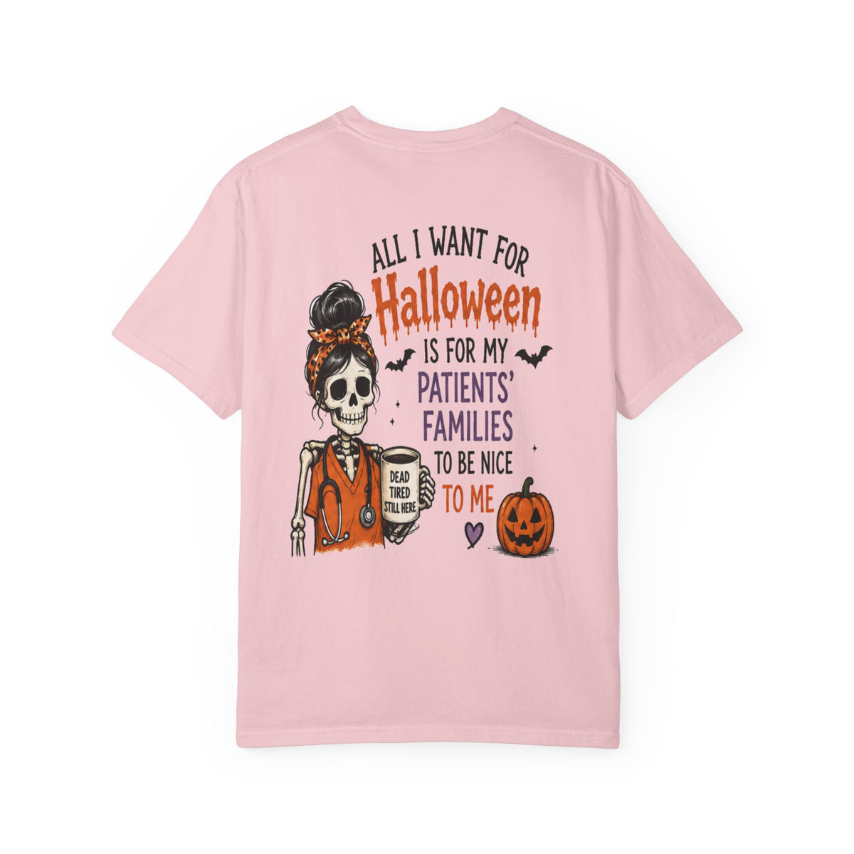 All I Want For Halloween Is For My Patients' Families To Be Nice To Me T-shirt