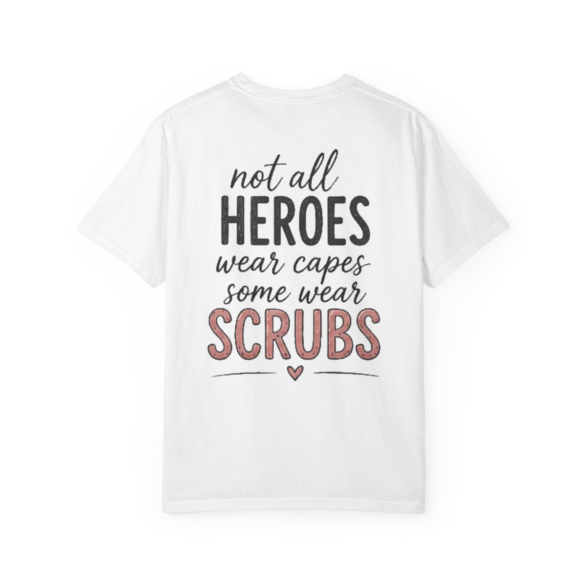 Scrubs Heroes T-Shirt — "Not All Heroes Wear Capes" Nurse Medical Tee