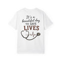 Nurse Stethoscope Tee — "It's a Beautiful Day to Save Lives" Medical T-Shirt