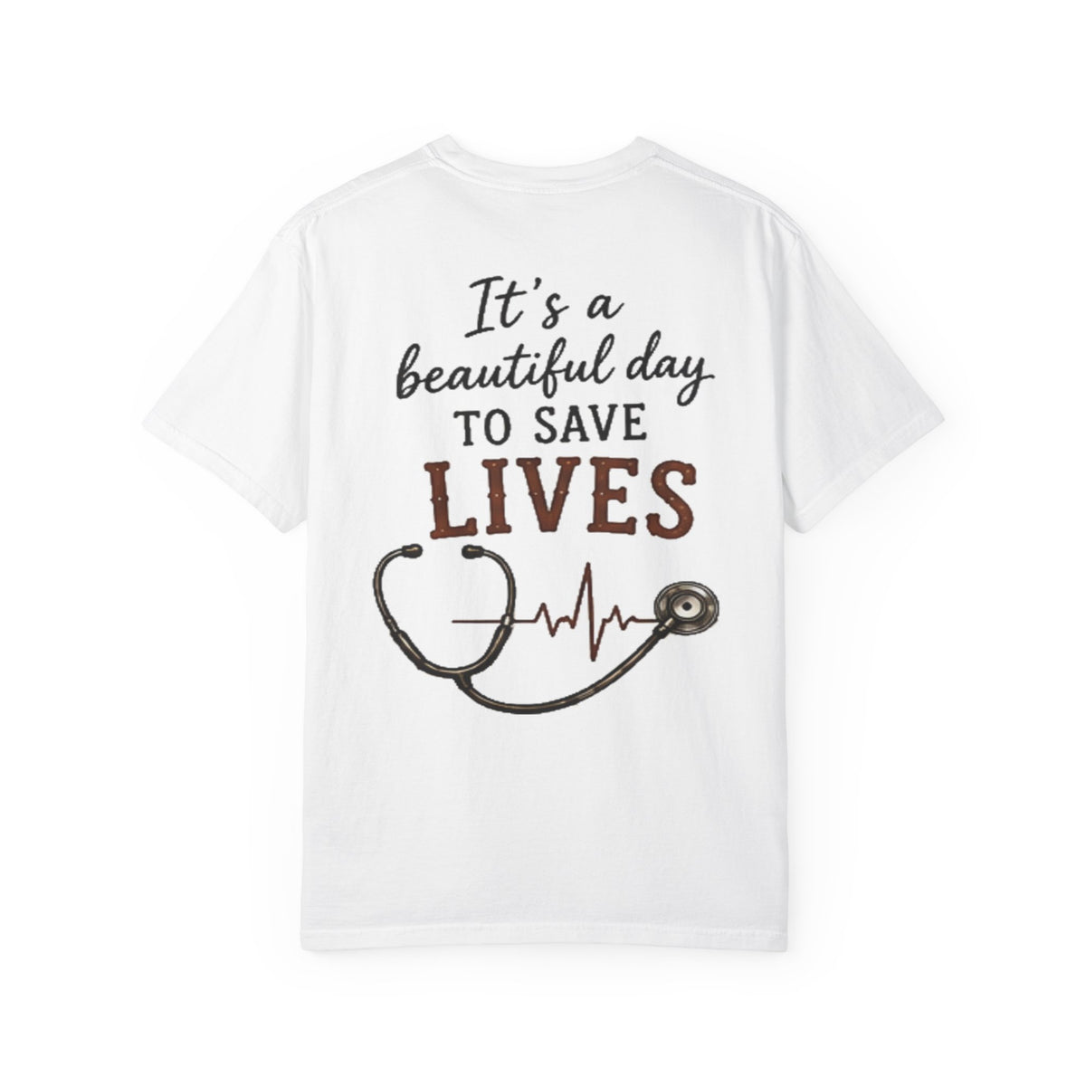 Nurse Stethoscope Tee — "It's a Beautiful Day to Save Lives" Medical T-Shirt