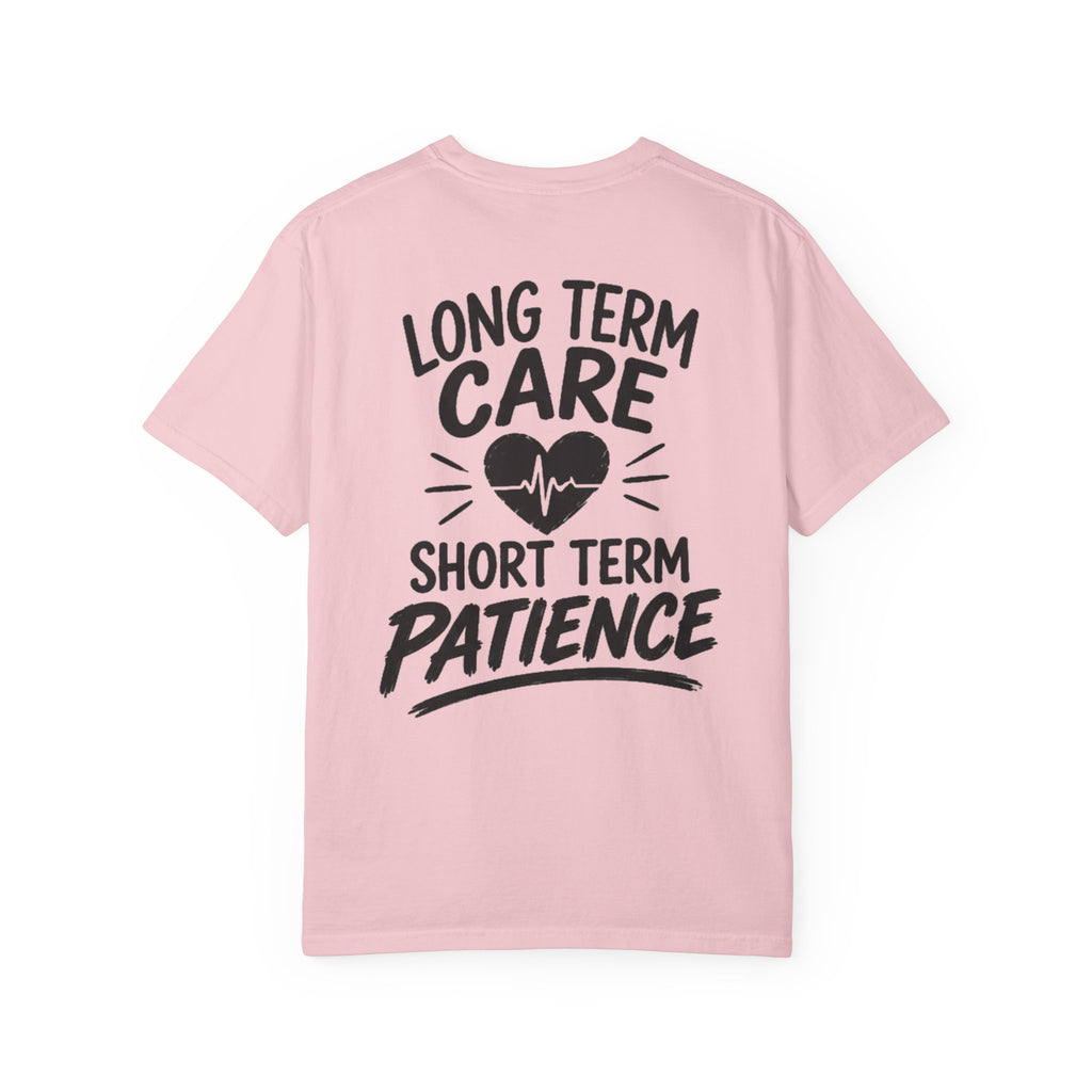Long Term Care Short Term Patience T-shirt | Nursing Heart Line Design