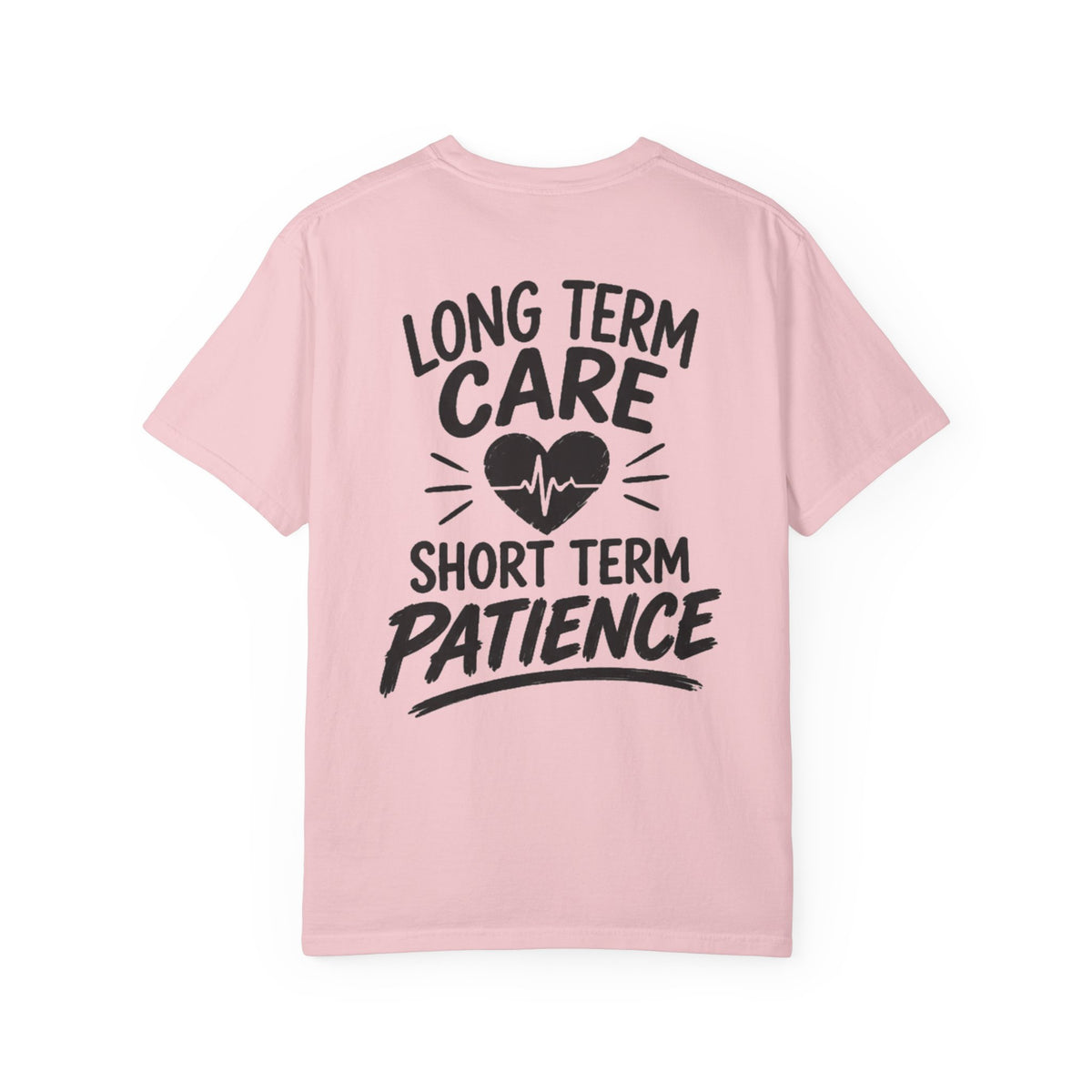 Long Term Care Short Term Patience T-shirt | Nursing Heart Line Design