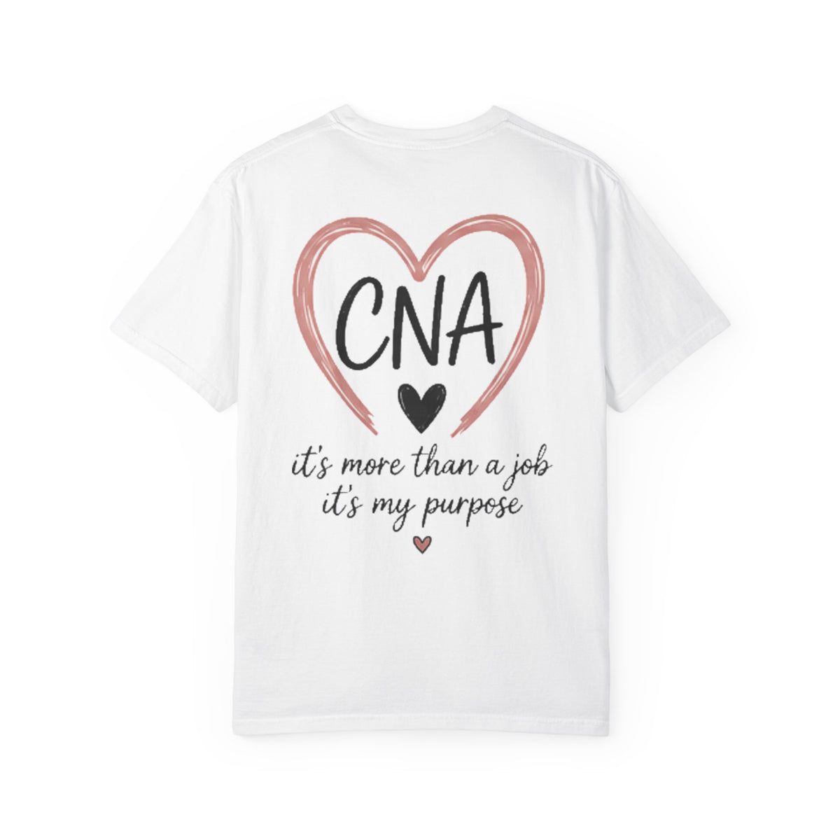 CNA Heart Tee — "CNA" It's More Than a Job, It's My Purpose T-Shirt