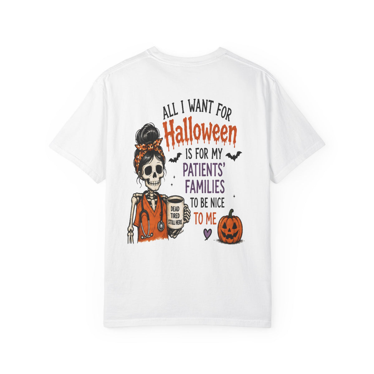 All I Want For Halloween Is For My Patients' Families To Be Nice To Me T-shirt