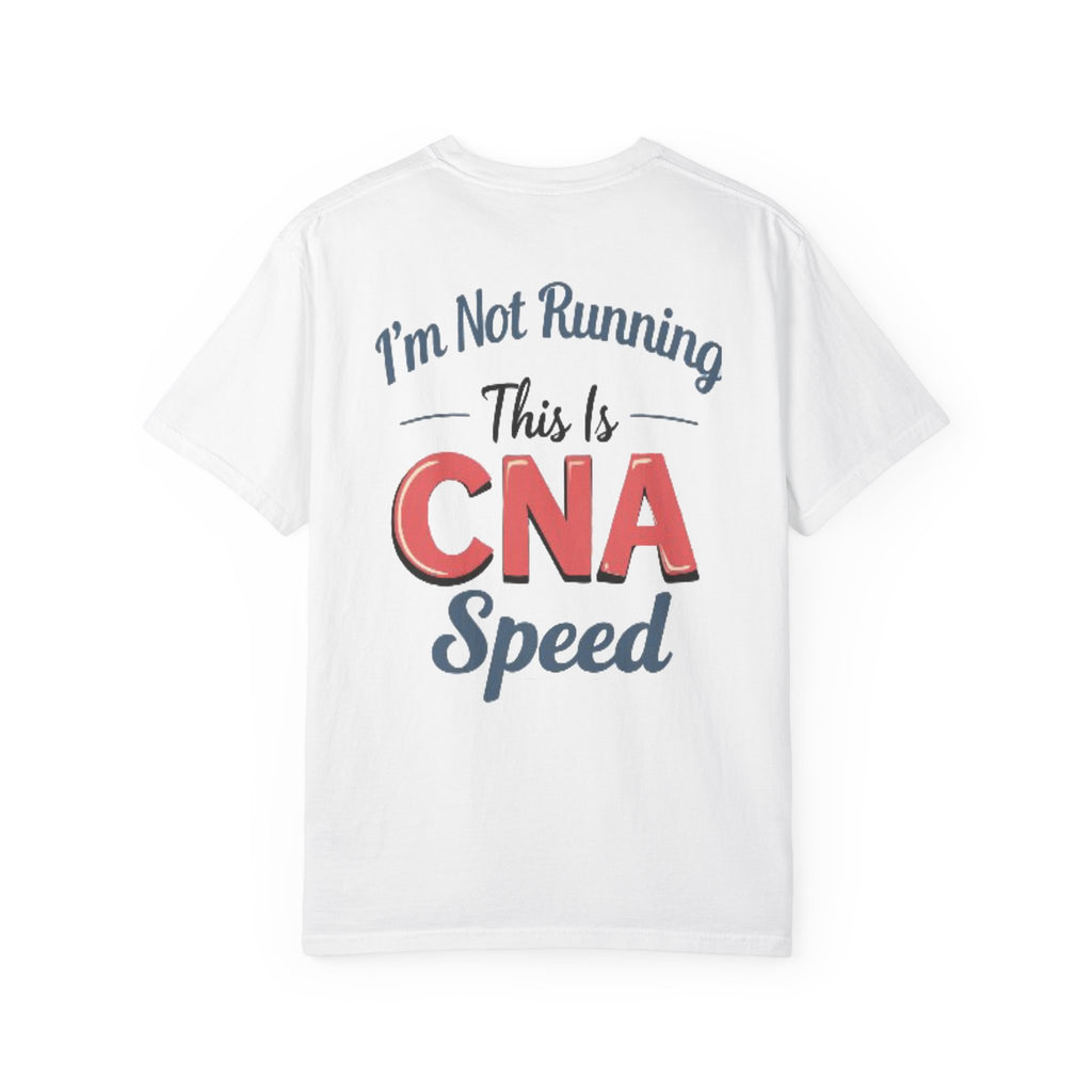 I’m Not Running This Is CNA Speed T-Shirt | Nursing Assistant Tee