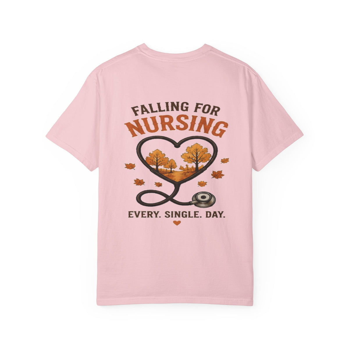 Falling For Nursing stethoscope heart T-Shirt | Every. Single. Day.