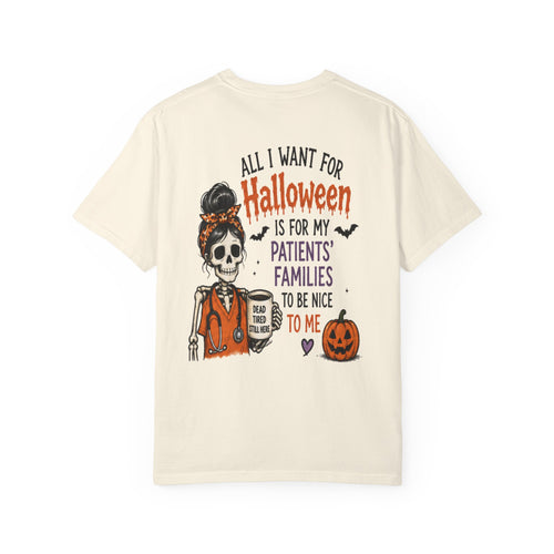 All I Want For Halloween Is For My Patients' Families To Be Nice To Me T-shirt